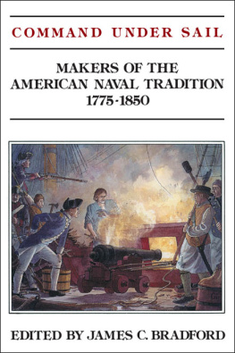 JAMES C. BRADFORD - Command Under Sail: Makers of the American Naval Tradition 1775-1850