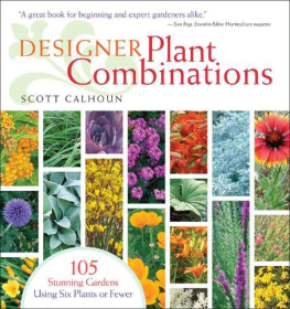 Scott Calhoun - Designer Plant Combinations: 105 Stunning Gardens Using Six Plants or Fewer