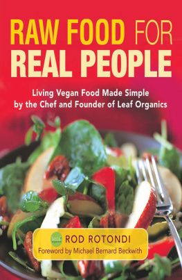 Rod Rotondi - Raw Food for Real People: Living Vegan Food Made Simple