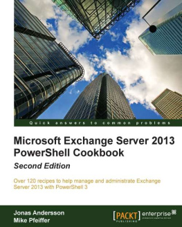 Jonas Andersson - Microsoft Exchange Server 2013 PowerShell Cookbook: Second Edition