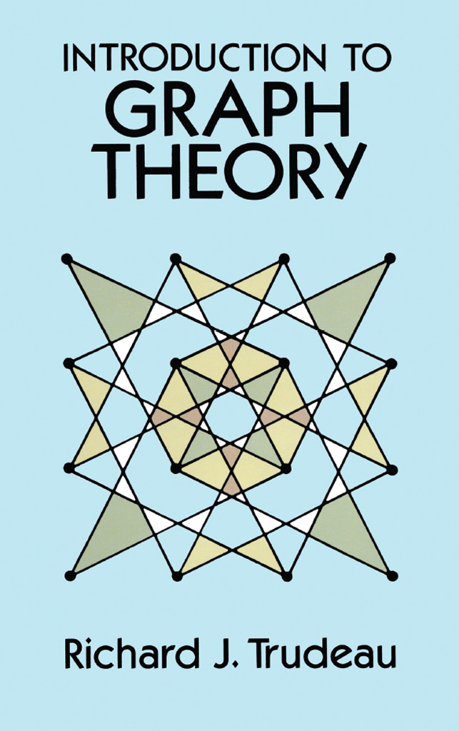 INTRODUCTION TO GRAPH THEORY INTRODUCTION TO GRAPH THEORY Richard J Trudeau - photo 1