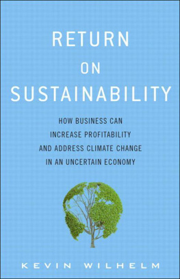 Kevin Wilhelm - Return on Sustainability: How Business Can Increase Profitability and Address Climate Change in an Uncertain Economy