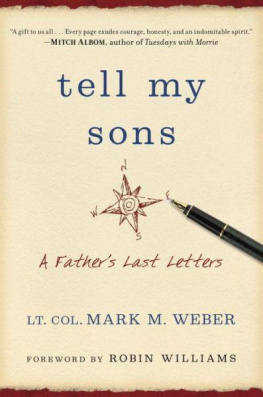 Lt. Col. Mark Weber Tell My Sons: A Fathers Last Letters