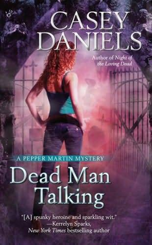 Casey Daniels Dead Man Talking The fifth book in the Pepper Martin Mystery - photo 1