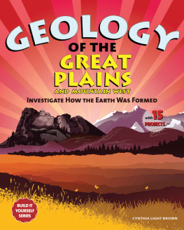 Cynthia Light Brown - Geology of the Great Plains and Mountain West: Investigate How the Earth Was Formed With 15 Projects