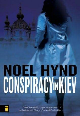 Noel Hynd Conspiracy in Kiev The first book in the Russian Trilogy series - photo 1