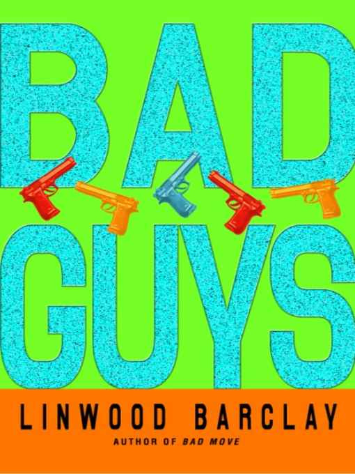 Linwood Barclay Bad Guys Book two in the Zack Walker series 2005 For my - photo 1