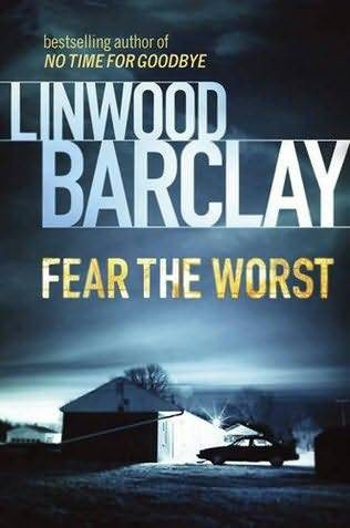 Linwood Barclay Fear The Worst Copyright 2009 by Linwood Barclay For Neetha - photo 1