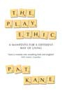 Pat Kane - The Play Ethic: A Manifesto for a Different Way of Living