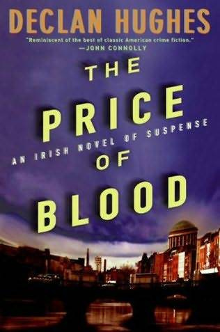 Declan Hughes The Price of Blood The third book in the Ed Loy series 2008An - photo 1