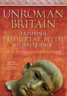 Stuart Laycock - UnRoman Britain: Exposing the Great Myth of Britannia