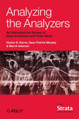 Harlan Harris Analyzing the Analyzers: An Introspective Survey of Data Scientists and Their Work