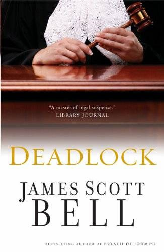 James Scott Bell Deadlock Copyright 2002 by James Scott Bell This book is for - photo 1