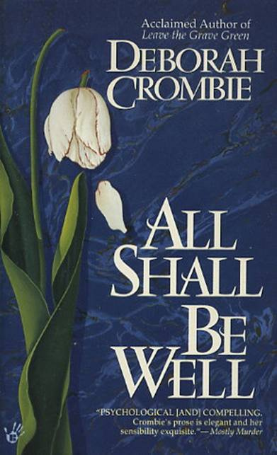 Deborah Crombie All Shall Be Well The second book in the Duncan Kincaid - photo 1