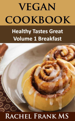 Rachel Frank - Healthy Tastes Great Vegan Cookbook: Vol. 1 Breakfast