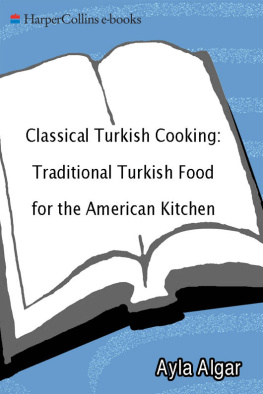 Ayla E. Algar - Classical Turkish Cooking