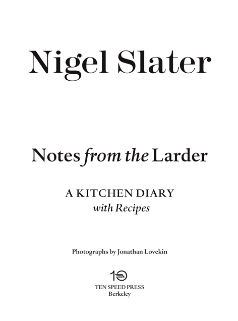 Copyright 2012 by Nigel Slater Photographs copyright 2012 by Jonathan Lovekin - photo 3