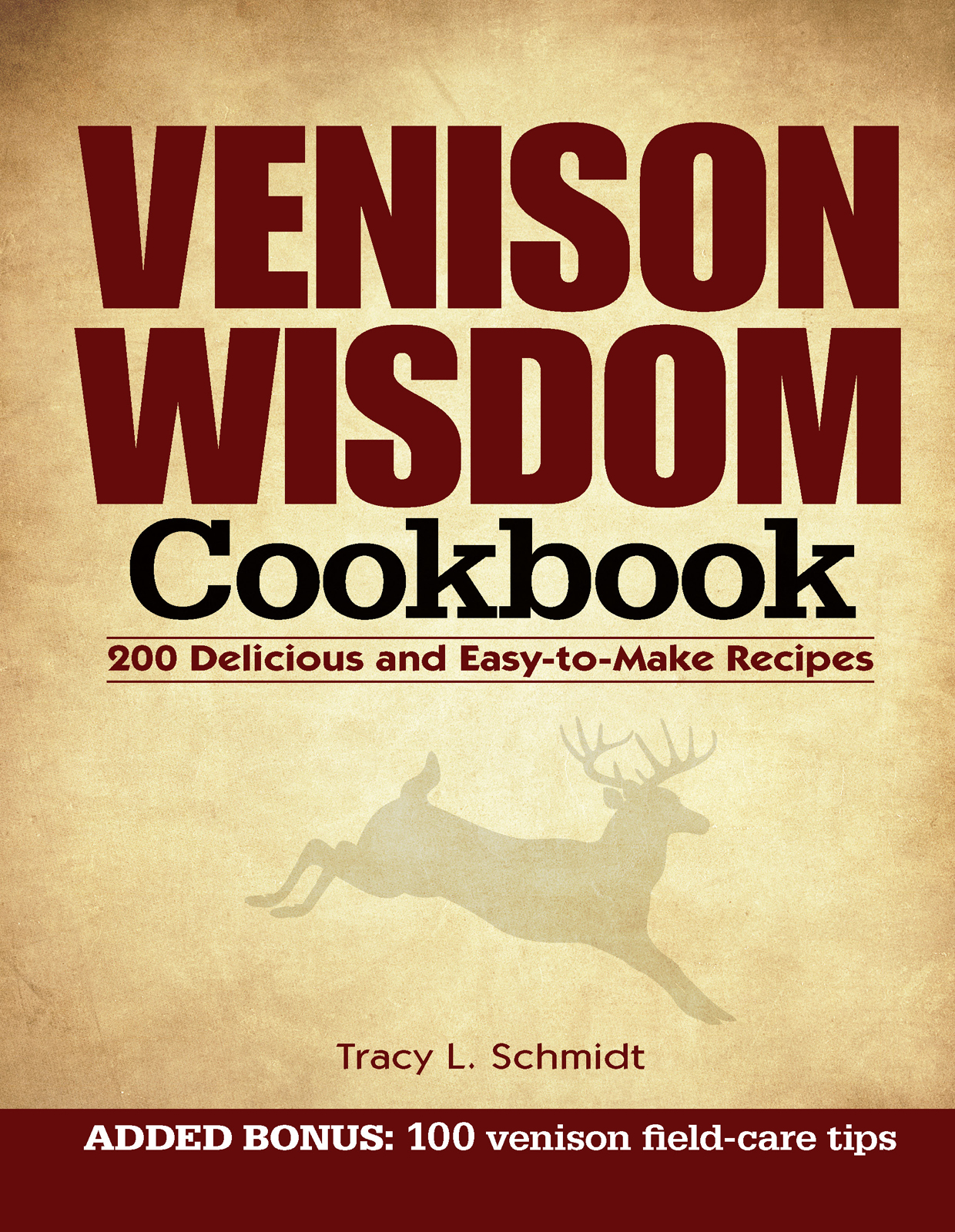 VENISON WISDOM Cookbook 200 Delicious and Easy-to-Make Recipes Tracy L - photo 1