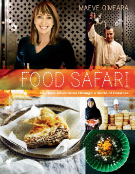 Maeve OMeara Food Safari: Glorious Adventures Through A World Of Cuisines