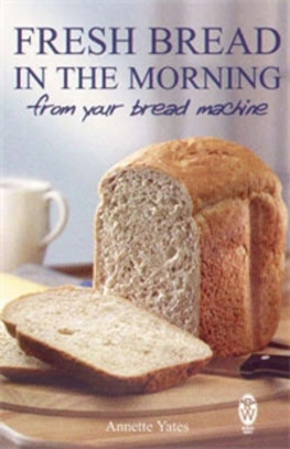 Annette Yates - Fresh Bread in the Morning from Your Bread Machine