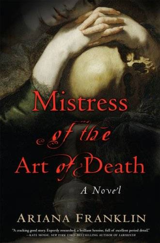 Ariana Franklin Mistress of the Art of Death The first book in the Mistress of - photo 1