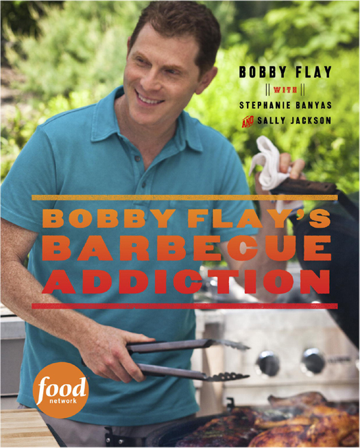 ALSO BY BOBBY FLAY Bobby Flays Bar Americain Cookbook Bobby Flays Burgers - photo 1