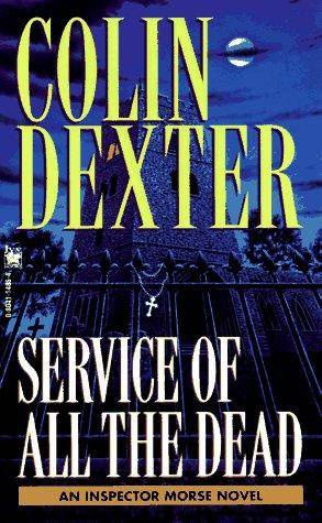 Colin Dexter Service of all the dead The fourth book in the Inspector Morse - photo 1