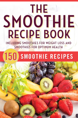 Mendocino Press The Smoothie Recipe Book: 150 Smoothie Recipes Including Smoothies for Weight Loss and Smoothies for Good Health