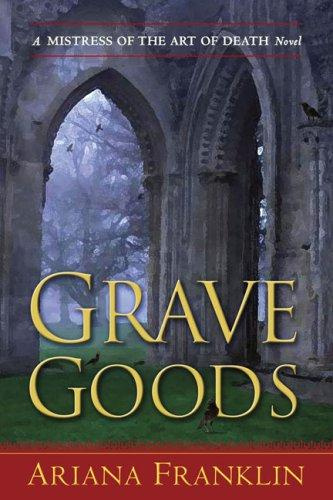 Ariana Franklin Grave Goods aka Relics of the Dead The third book in the - photo 1