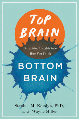 Stephen Kosslyn Top Brain, Bottom Brain: Surprising Insights into How You Think