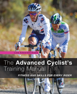 Luke Edwardes-Evans The Advanced Cyclists Training Manual: Fitness and Skills for Every Rider