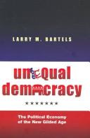 Larry M. Bartels - Unequal Democracy: The Political Economy of the New Gilded Age