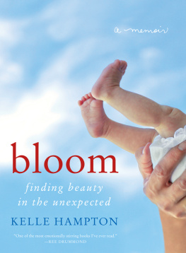 Kelle Hampton - Bloom: Finding Beauty in the Unexpected--A Memoir