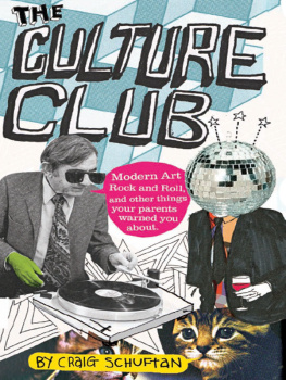 Craig Schuftan - The Culture Club: Modern Art, Rock and Roll, and Other Things Your Parents Warned You About