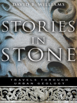 David B. Williams Stories in Stone: Travels Through Urban Geology