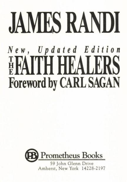 Published 1989 by Prometheus Books The Faith-Healers Copyright 1989 by - photo 1