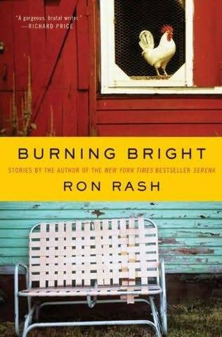 Ron Rash Burning Bright 2010 FOR SUE HOLDER RASH I HARD TIMES Jacob - photo 1