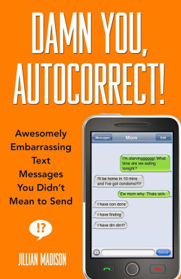 Jillian Madison - Damn You, Autocorrect!: Awesomely Embarrassing Text Messages You Didnt Mean to Send