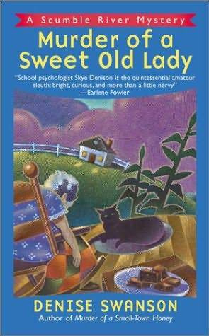 Denise Swanson Murder of a Sweet Old Lady The second book in the Scumble River - photo 1