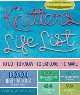 Gwen W. Steege The Knitters Life List: To Do, To Know, To Explore, To Make