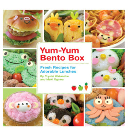 Maki Ogawa - Yum-Yum Bento Box: Fresh Recipes for Adorable Lunches