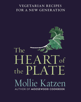 Mollie Katzen - The Heart of the Plate: Vegetarian Recipes for a New Generation