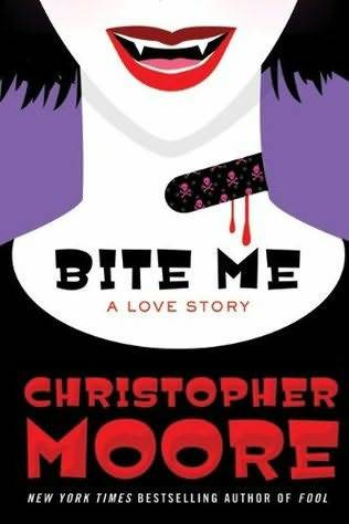 Christopher Moore Bite Me The third book in the Love Story series 2010 1 - photo 1