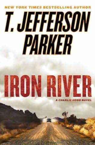 T Jefferson Parker Iron River The third book in the Charlie Hood series 2010 - photo 1