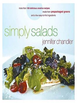 Jennifer Chandler - Simply Salads: More than 100 Delicious Creative Recipes Made from Prepackaged Greens and a Few Easy-to-Find Ingredients