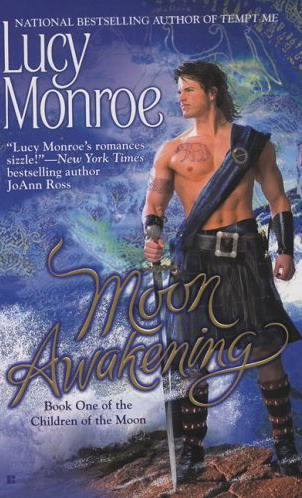 Moon Awakening The first book in the Children of the Moon series Lucy Monroe - photo 1