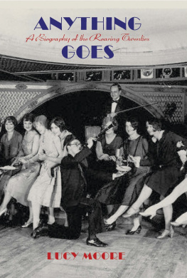Lucy Moore - Anything Goes: A Biography of the Roaring Twenties