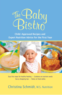 Christina Schmidt MS - The Baby Bistro: Child-Approved Recipes and Expert Nutrition Advice for the First Year