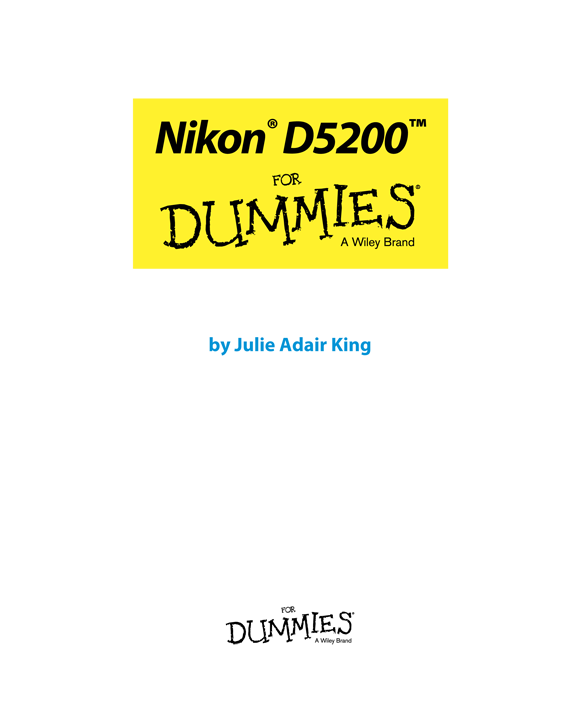 Nikon D5200 For Dummies Published by John Wiley Sons Inc 111 River Street - photo 2