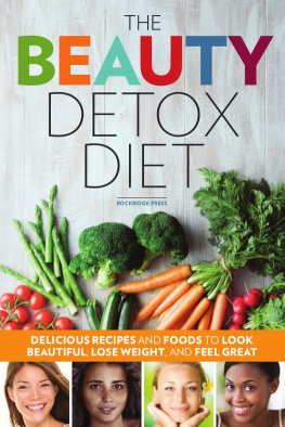Rockridge Press The Beauty Detox Diet: Delicious Recipes and Foods to Look Beautiful, Lose Weight, and Feel Great